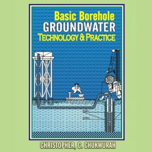 BASIC BOREHOLE GROUNDWATER TECHNOLOGY AND PRACTICE