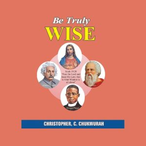 BE TRULY WISE